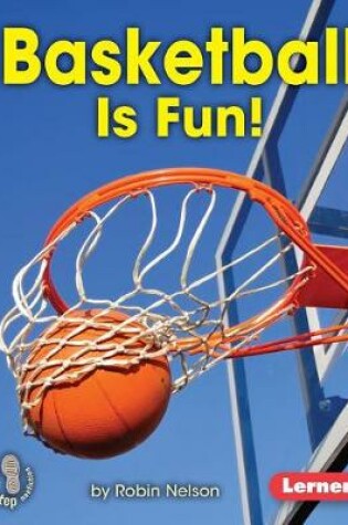 Cover of Basketball Is Fun!