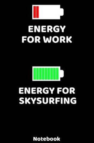 Cover of Energy for Work - Energy for Skysurfing Notebook
