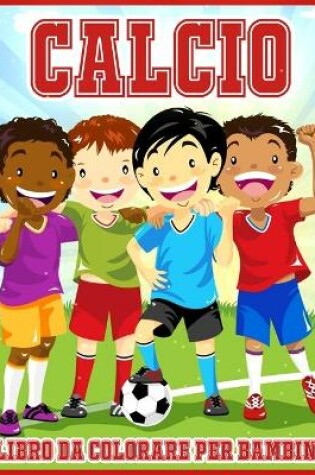 Cover of Calcio Libro Da Colorare Per Bambini