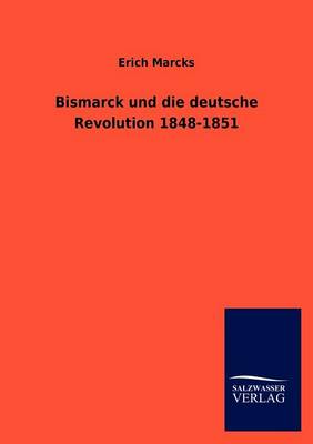 Book cover for Bismarck und die deutsche Revolution 1848-1851