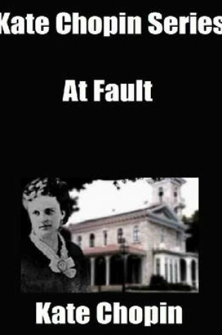 Cover of Kate Chopin Series: At Fault