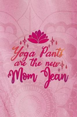 Book cover for Yoga Pants Are The New Mom Jean