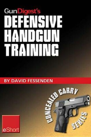 Cover of Gun Digest's Defensive Handgun Training Eshort