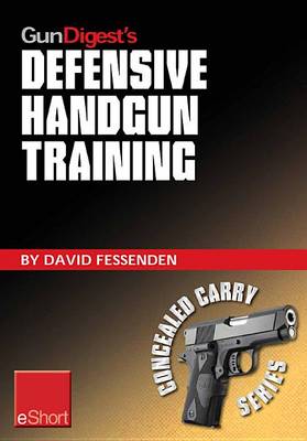 Cover of Gun Digest's Defensive Handgun Training Eshort