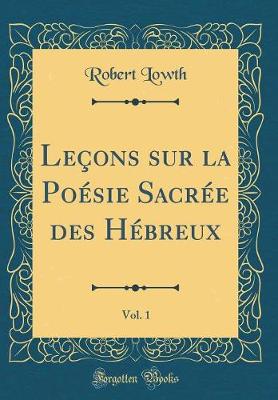 Book cover for Lecons Sur La Poesie Sacree Des Hebreux, Vol. 1 (Classic Reprint)