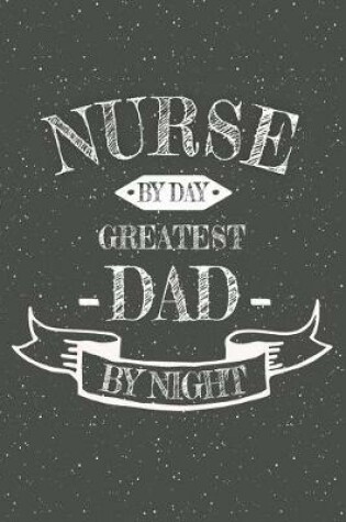 Cover of Nurse By Day Greatest Dad By Night