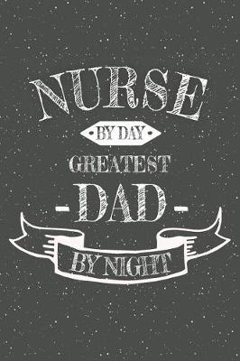 Book cover for Nurse By Day Greatest Dad By Night