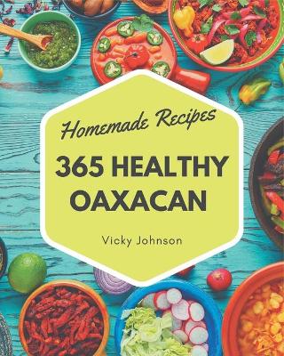 Book cover for 365 Homemade Healthy Oaxacan Recipes