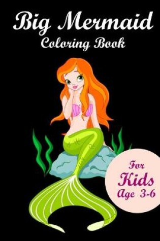 Cover of Big Mermaid Coloring Book for kids age 3-6