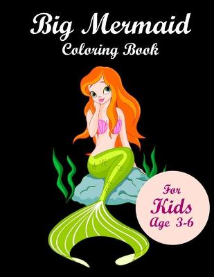 Book cover for Big Mermaid Coloring Book for kids age 3-6