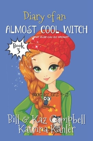 Cover of Diary of an Almost Cool Witch - Book 3