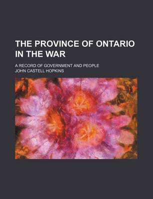 Book cover for The Province of Ontario in the War; A Record of Government and People