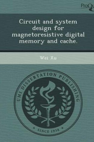 Cover of Circuit and System Design for Magnetoresistive Digital Memory and Cache