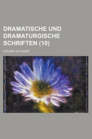 Cover of Dramatische Und Dramaturgische Schriften (10)