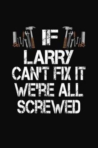 Cover of If Larry Can't Fix We're All Screwed