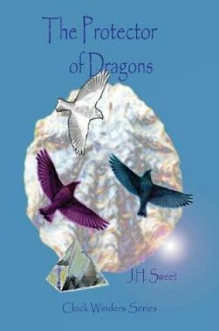 Cover of The Protector of Dragons (Clock Winders Series)