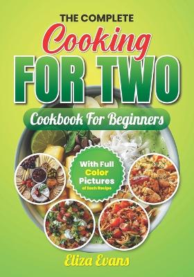 Book cover for The Complete Cooking For Two Cookbook For Beginners With Full Color Pictures