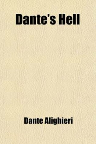 Cover of Dante's Hell; A Literal Metrical Translation, with Notes
