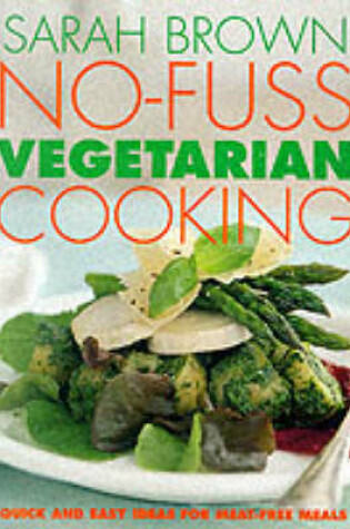 Cover of No-Fuss Vegetarian Cooking