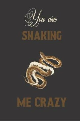 Cover of You are snaking me crazy