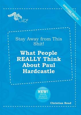 Book cover for Stay Away from This Shit! What People Really Think about Paul Hardcastle