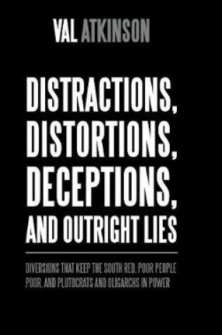 Cover of Distractions, Distortions, Deceptions, and Outright Lies