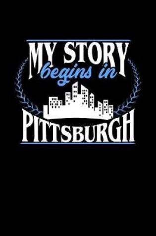 Cover of My Story Begins in Pittsburgh