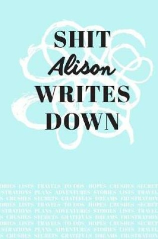 Cover of Shit Alison Writes Down