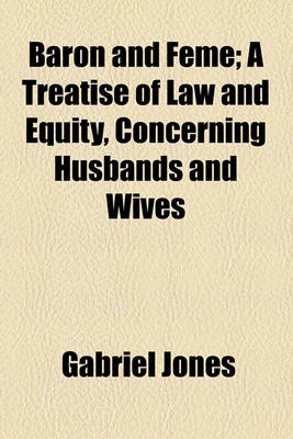 Book cover for Baron and Feme; A Treatise of Law and Equity, Concerning Husbands and Wives