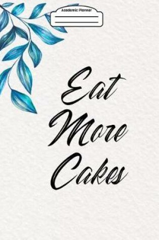 Cover of Academic Planner 2019-2020 - Eat More Cakes