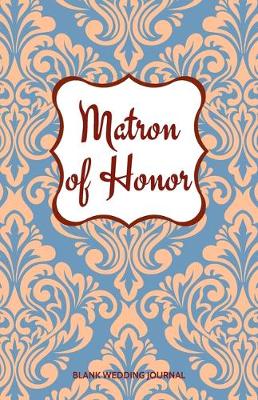 Book cover for Matron of Honor Small Size Blank Journal-Wedding Planner&To-Do List-5.5"x8.5" 120 pages Book 15