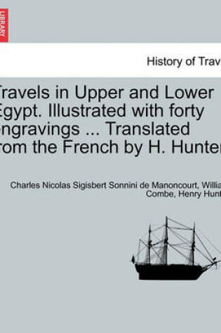 Cover of Travels in Upper and Lower Egypt. Illustrated with Forty Engravings ... Translated from the French by H. Hunter. Vol. III, New Edition