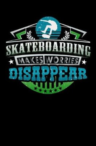 Cover of Skateboarding Makes Worries Disappear