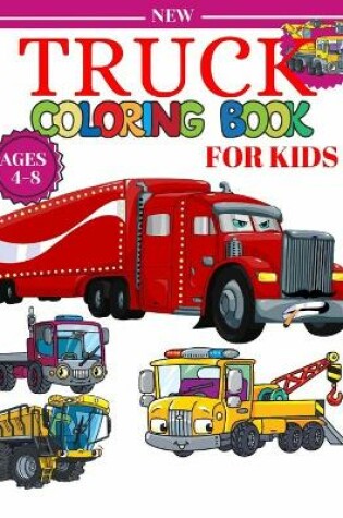 Cover of Truck Coloring Book For Kids Ages 4-8