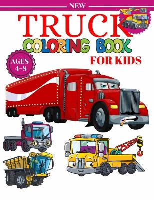 Book cover for Truck Coloring Book For Kids Ages 4-8