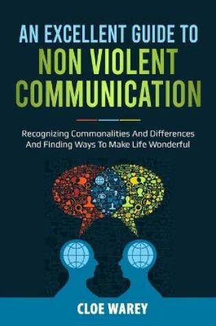 Cover of An Excellent Guide to Non Violent Communication