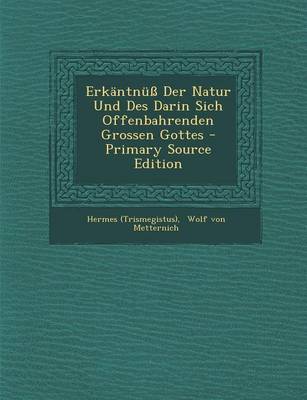 Book cover for Erkantnuss Der Natur Und Des Darin Sich Offenbahrenden Grossen Gottes - Primary Source Edition