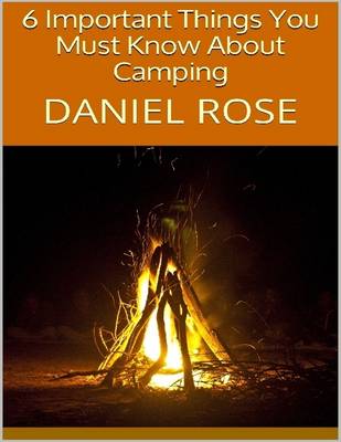 Book cover for 6 Important Things You Must Know About Camping
