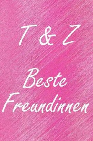 Cover of T & Z. Beste Freundinnen