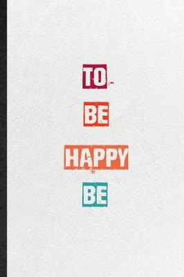 Book cover for To Be Happy Be