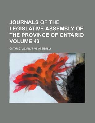 Book cover for Journals of the Legislative Assembly of the Province of Ontario (Volume 47)