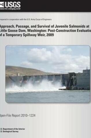 Cover of Approach, Passage, and Survival of Juvenile Salmonids at Little Goose Dam, Washington