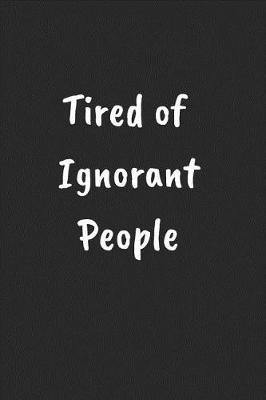 Book cover for Tired of Ignorant People