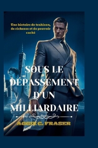 Cover of Sous Le Dépassement d'Un Milliardaire