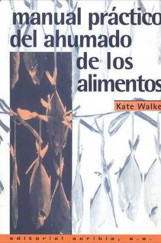 Cover of Manual Practico del Ahumado de Los Alimentos