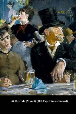 Book cover for At the Cafe (Manet) (100 Page Lined Journal)