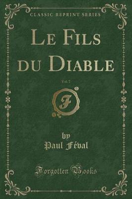 Book cover for Le Fils Du Diable, Vol. 7 (Classic Reprint)