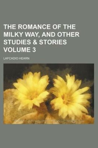 Cover of The Romance of the Milky Way, and Other Studies & Stories Volume 3