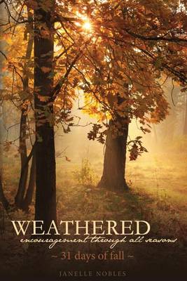Book cover for Weathered, Encouragement Through All Seasons, Fall