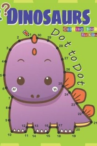 Cover of Dot to Dot Dinosaurs Coloring Book For Kids